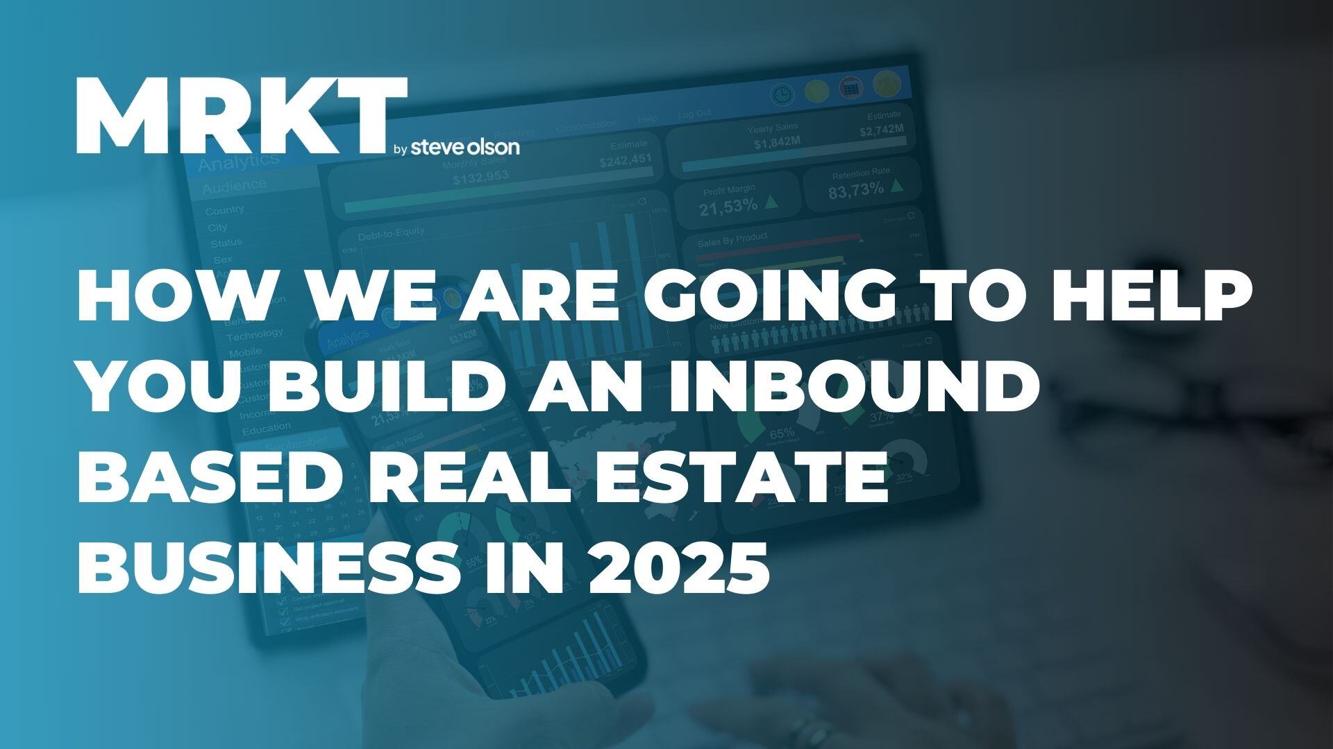 How we are going to help real estate agents scale an inbound brand in 2025